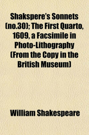 Cover of Shakspere's Sonnets (No.30); The First Quarto, 1609, a Facsimile in Photo-Lithography (from the Copy in the British Museum)