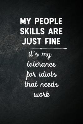 Book cover for My People Skills Are Fine It's My Tolerance For Idiots That Needs Work