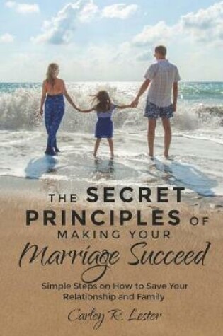 Cover of The Secret Principles of Making Your Marriage Succeed
