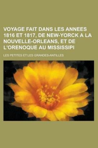 Cover of Voyage Fait Dans Les Annees 1816 Et 1817, de New-Yorck a la Nouvelle-Orleans, Et de L'Orenoque Au Mississipi