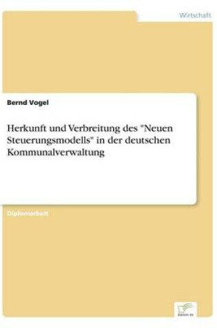 Cover of Herkunft und Verbreitung des "Neuen Steuerungsmodells" in der deutschen Kommunalverwaltung