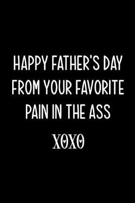 Book cover for Happy Father's Day From Your Favorite Pain In The Ass