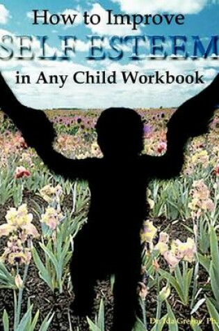 Cover of How to Improve Self-Esteem in Any Child Workbook