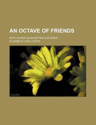 Book cover for An Octave of Friends; With Other Silhouettes & Stories