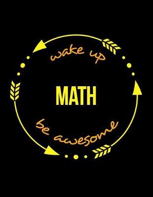 Book cover for Wake Up Math Be Awesome Notebook for a Statistician, Blank Lined Journal