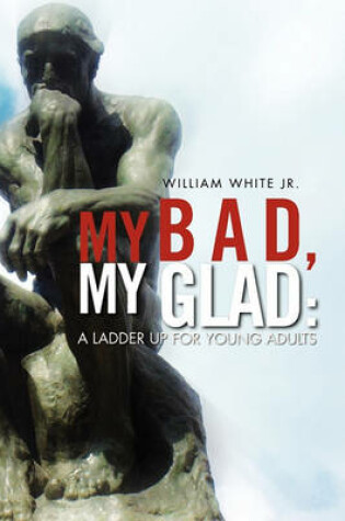 Cover of My Bad, My Glad