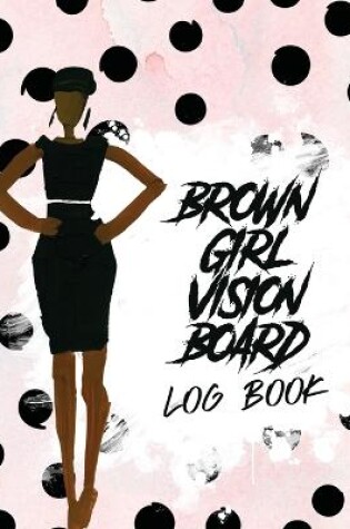 Cover of Brown Girl Vision Board Log Book