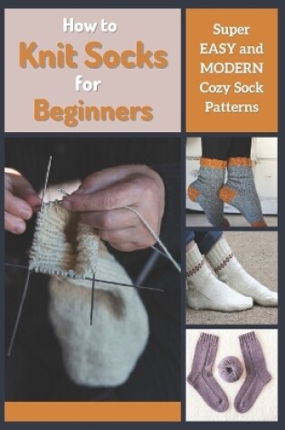 Cover of How to Knit Socks for Beginners