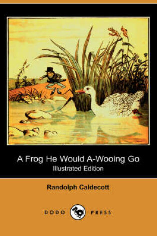 Cover of A Frog He Would A-Wooing Go(Dodo Press)