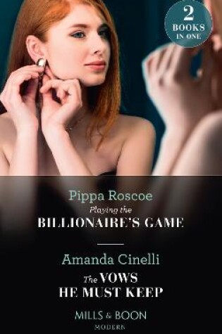 Cover of Playing The Billionaire's Game / The Vows He Must Keep