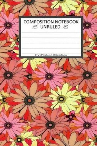 Cover of Unruled Composition Notebook 8" x 10". 120 Pages. Camomile Floral Many Colors