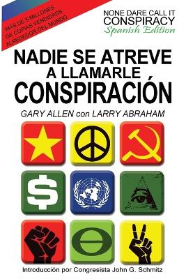 Book cover for Nadie Se Atreve A Llamarle Conspiración - None Dare Call It Conspiracy