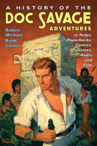 Cover of A History of the Doc Savage Adventures in Pulps, Paperbacks, Comics, Fanzines, Radio and Film