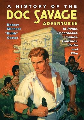 Book cover for A History of the Doc Savage Adventures in Pulps, Paperbacks, Comics, Fanzines, Radio and Film