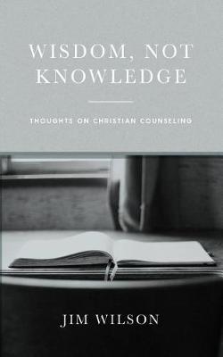 Book cover for Wisdom, Not Knowledge