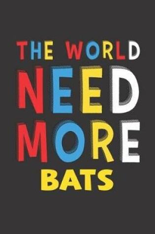 Cover of The World Need More Bats