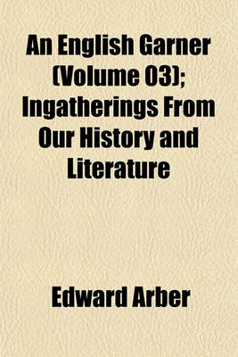 Book cover for An English Garner (Volume 03); Ingatherings from Our History and Literature