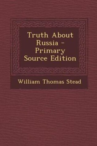 Cover of Truth about Russia - Primary Source Edition