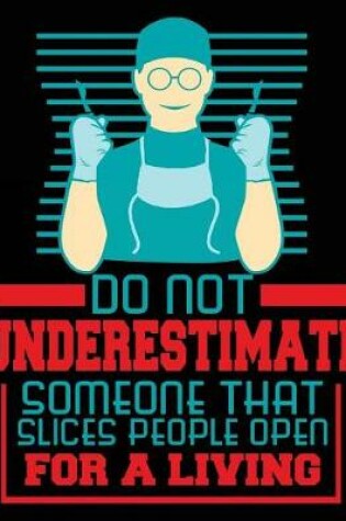 Cover of Do Not Underestimate Someone That Slices People Open for A Living