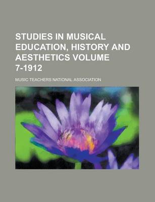 Book cover for Studies in Musical Education, History and Aesthetics Volume 7-1912