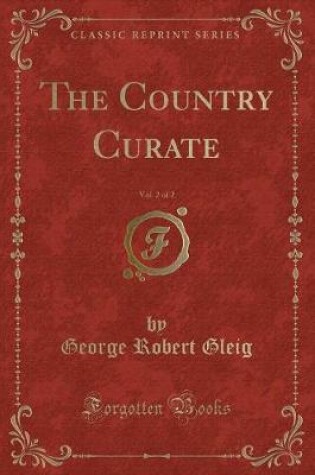 Cover of The Country Curate, Vol. 2 of 2 (Classic Reprint)