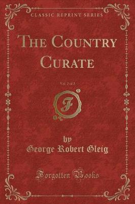 Book cover for The Country Curate, Vol. 2 of 2 (Classic Reprint)