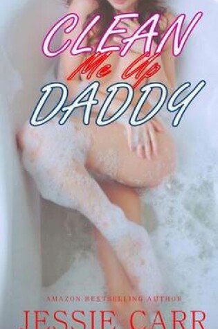 Cover of Clean Me Up Daddy