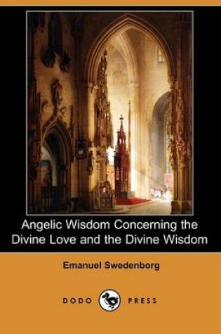 Cover of Angelic Wisdom Concerning the Divine Love and the Divine Wisdom (Dodo Press)