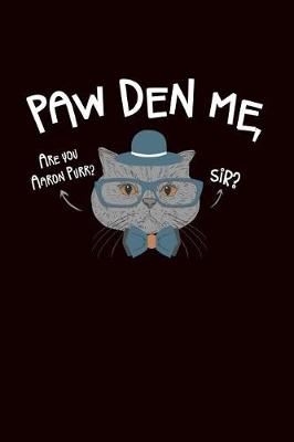 Book cover for Paw Den Me Are You Aaron Purr Sir