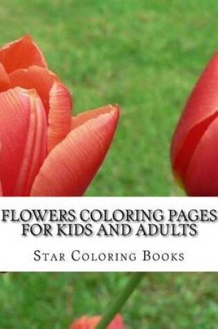 Cover of Flowers Coloring Pages for Kids and Adults