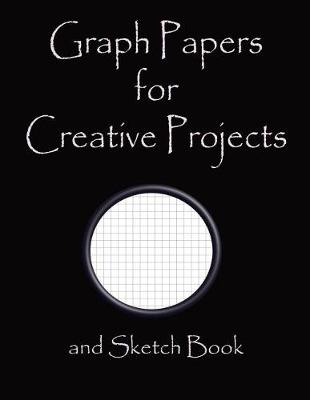 Book cover for Graph Papers for Creative Projects and Sketch Book