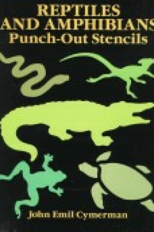 Cover of Reptiles and Amphibians Punch-out Stencils