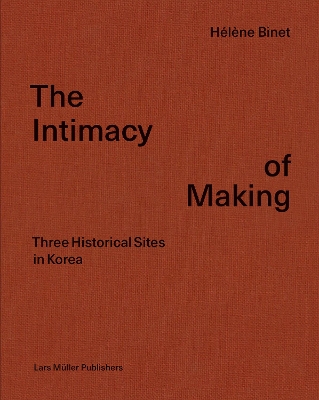 Book cover for Intimacy of Making: Three Historical Sites in Korea