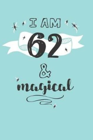 Cover of I Am 62 And Magical