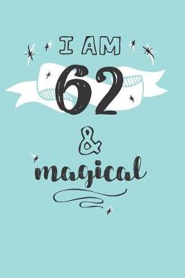 Book cover for I Am 62 And Magical