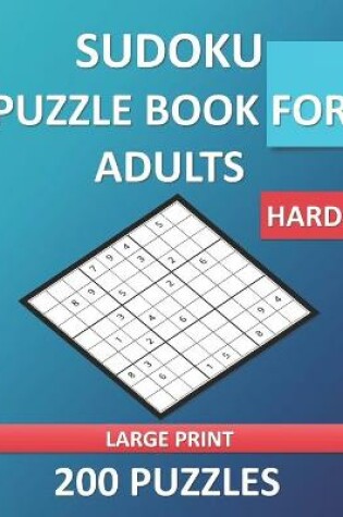 Cover of Hard Sudoku Puzzle Book for Adults - Large Print - 200 Puzzles