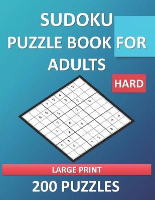 Book cover for Hard Sudoku Puzzle Book for Adults - Large Print - 200 Puzzles