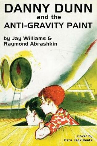 Cover of Danny Dunn and the Anti-Gravity Paint