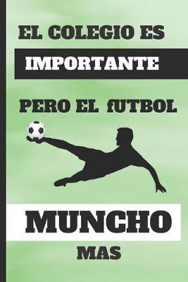 Book cover for El Colegio Es Importante, Pero El Futbol Muncho Mas