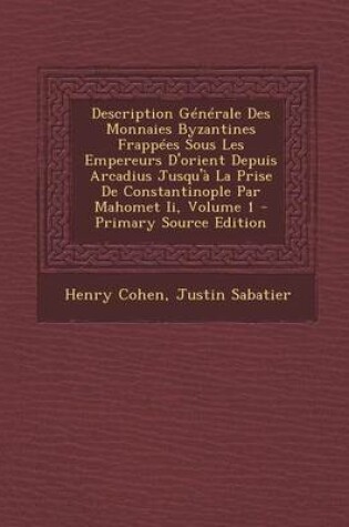 Cover of Description Generale Des Monnaies Byzantines Frappees Sous Les Empereurs D'Orient Depuis Arcadius Jusqu'a La Prise de Constantinople Par Mahomet II, V