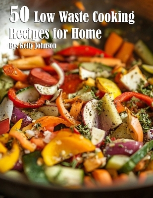 Book cover for 50 Low Waste Cooking Recipes for Home