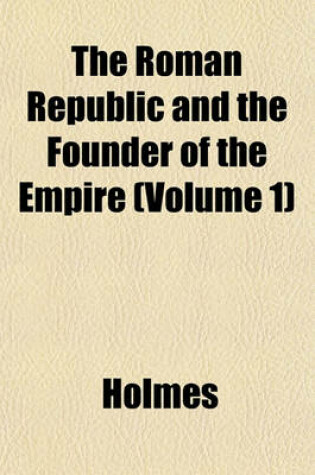 Cover of The Roman Republic and the Founder of the Empire (Volume 1)