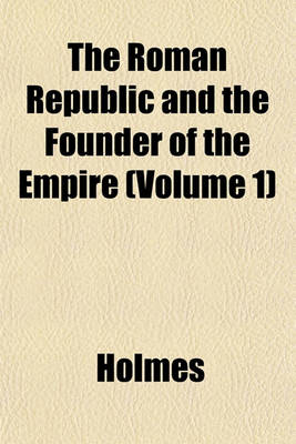 Book cover for The Roman Republic and the Founder of the Empire (Volume 1)