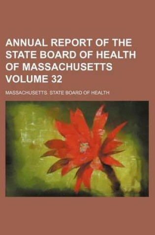 Cover of Annual Report of the State Board of Health of Massachusetts Volume 32