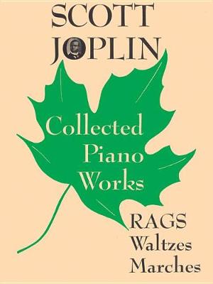 Book cover for Scott Joplin -- Collected Piano Works