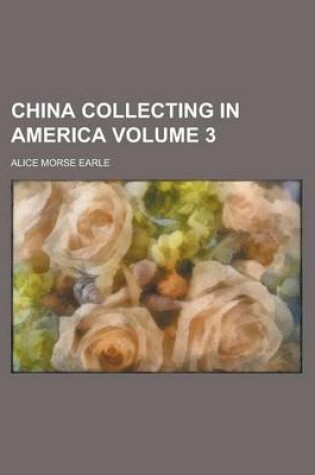 Cover of China Collecting in America Volume 3