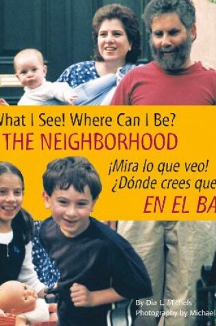 Cover of Look What I See! Where Can I Be? in the Neighborhood / �Mira Lo Que Veo! �D�nde Crees Que Estoy? En El Barrio