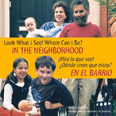 Book cover for Look What I See! Where Can I Be? in the Neighborhood / �Mira Lo Que Veo! �D�nde Crees Que Estoy? En El Barrio