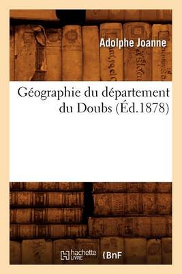 Cover of Geographie Du Departement Du Doubs (Ed.1878)