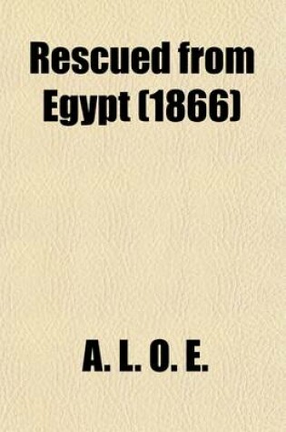 Cover of Rescued from Egypt, by A.L.O.E.